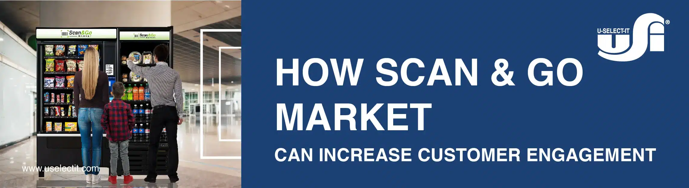 How Scan & Go Market Can Grow Your Business - uselectit vending machine